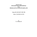 Abstracts of the Testamentary Proceedings of the Prerogative Court of Maryland. Volume III: 1675 Co1677 & 1703 Co1704. Libers 7, 8a, 8b, and 9a (1 Co3
