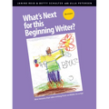 What's Next for This Beginning Writer? Revision: Mini-Lessons That Take Writing from Scribbles to Script
