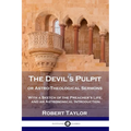 The Devil's Pulpit, or Astro-Theological Sermons: With a Sketch of the Preacher's Life, and an Astronomical Introduction