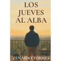 Los Jueves al Alba: Una Novela