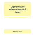 Logarithmic and other mathematical tables