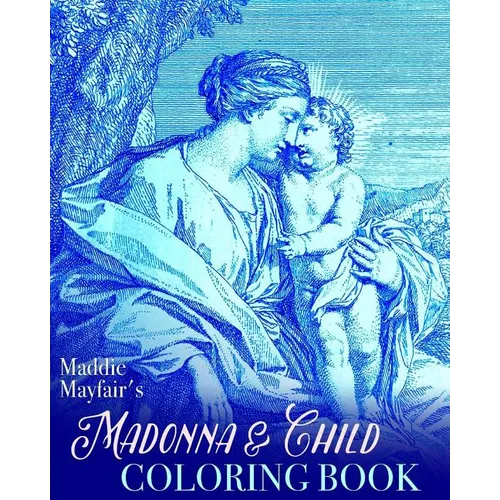 Madonna and Child Coloring Book: Virgin Mary and the Baby Jesus