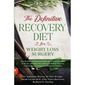 The Definitive Recovery Diet for Weight Loss Surgery for Health and Healing - With the Proven Benefits from the Alkaline Diet and Acid Reflux Diet For