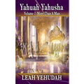 Yahuah Yahusha: Volume 1: More Than A Man