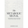 The Metabolic Signal: How Metabolic Signals and Peptides Control Weight, Energy, and Aging: The F(x) Longevity Series (Book 12): How Metabolic Signals