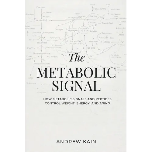 The Metabolic Signal: How Metabolic Signals and Peptides Control Weight, Energy, and Aging: The F(x) Longevity Series (Book 12): How Metabolic Signals