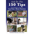 Ask Dr. Flo: 150 Tips from Head to Toe for Less Pain & Better Function