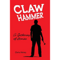 Claw Hammer: A Gathering of Stories