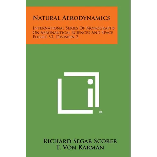 Natural Aerodynamics: International Series Of Monographs On Aeronautical Sciences And Space Flight, V1, Division 2