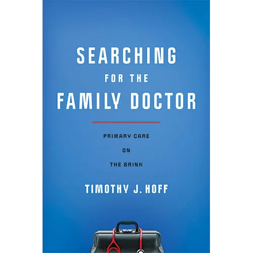 Searching for the Family Doctor: Primary Care on the Brink