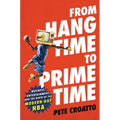From Hang Time to Prime Time: Business, Entertainment, and the Birth of the Modern-Day NBA