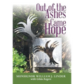Out of the Ashes Came Hope: By Monsignor William J. Linder with Gilda Rogers