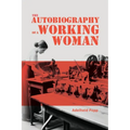 The Autobiography of a Working Woman: The First Socialist Feminist Memoir