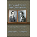 Joy and Poetic Imagination: Understanding C. S. Lewis's "Great War" with Owen Barfield and its Significance for Lewis's Conversion and Writings
