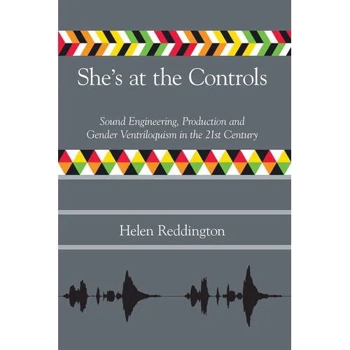 She's at the Controls: Sound Engineering, Production and Gender Ventriloquism in the 21st Century