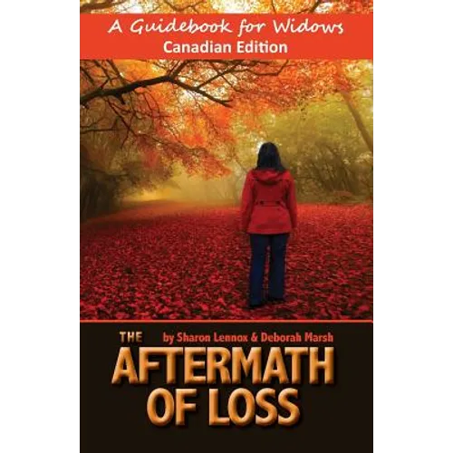 The Aftermath of Loss Canadian Edition: A Guidebook for Widows