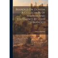 Brandeis On Zionism A Collection Of Address And Statements By Louis D Brandeis