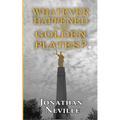 Whatever Happened to the Golden Plates?