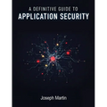 A Definitive Guide to Application Security/Joseph Martin/NextStage Publishing