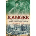 Ranger: the Adventurous Life of Robert Rogers of the Rangers