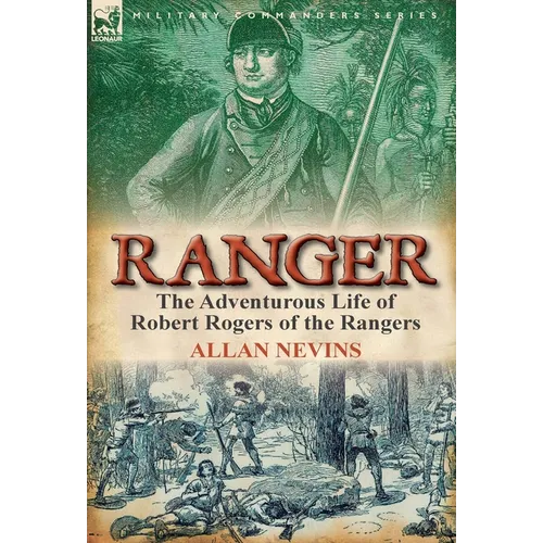 Ranger: the Adventurous Life of Robert Rogers of the Rangers