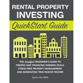 Rental Property Investing QuickStart Guide: The Simplified Beginner's Guide to Finding and Financing Winning Deals, Stress-Free Property Management, a