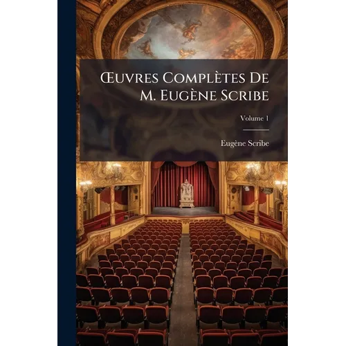 OEuvres Complètes De M. Eugène Scribe; Volume 1