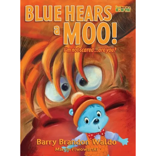 BLUE HEARS a MOO! I'm Not Scared...Are You?: A childrens book with humor and a funny theme