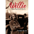 Willie - Rum Running Queen: Based on the true story of Willie Carter Sharpe