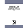 The Clinical Guide; Or, Pocket-Repertory for the Treatment of Acute and Chronic Diseases. by G. H. G. Jahr. Tr. by Charles J. Hempel, M. D.