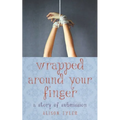 Wrapped Around Your Finger: A Story of Submission