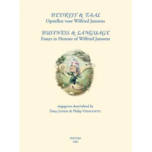 Bedrijf & Taal. Opstellen Voor Wilfried Janssens - Business & Language. Essays in Honour of Wilfried Janssens