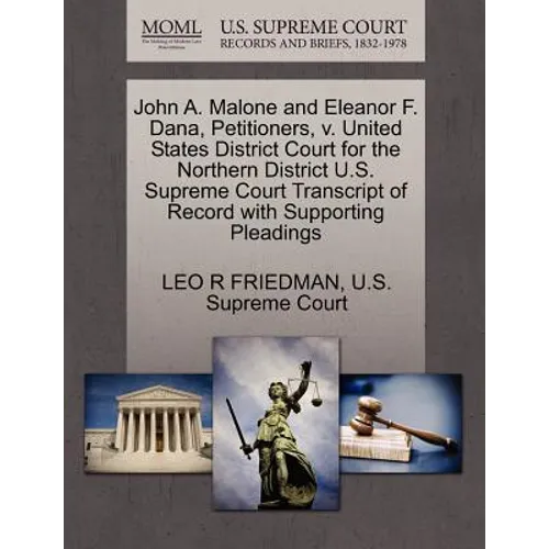 John A. Malone and Eleanor F. Dana, Petitioners, V. United States District Court for the Northern District U.S. Supreme Court Transcript of Record wit