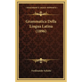 Grammatica Della Lingua Latina (1896)