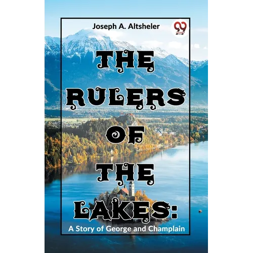 The Rulers Of The Lakes: A Story Of George And Champlain