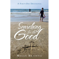 Searching for the Good: A Forty-Day Devotional