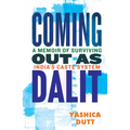 Coming Out as Dalit: A Memoir of Surviving India's Caste System (Updated Edition)