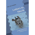 Letters to Mochi: A Memoir of a Good Dog