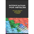 Intoxicación Por Metales: Metales Pesados, No-Metales, Metaloides Y Otros