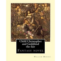 Child Christopher and Goldilind the fair. By: William Morris: Fantasy novel