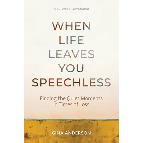 When Life Leaves You Speechless: Finding the Quiet Moments in Times of Loss
