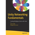 Unity Networking Fundamentals: Creating Multiplayer Games with Unity
