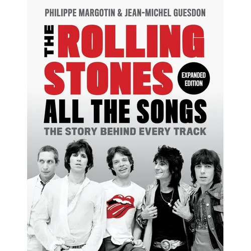 The Rolling Stones All the Songs Expanded Edition: The Story Behind Every Track