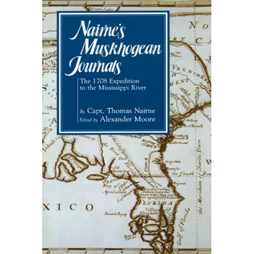 Nairne's Muskhogean Journals: The 1708 Expedition to the Mississippi River