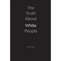The Truth About White People
