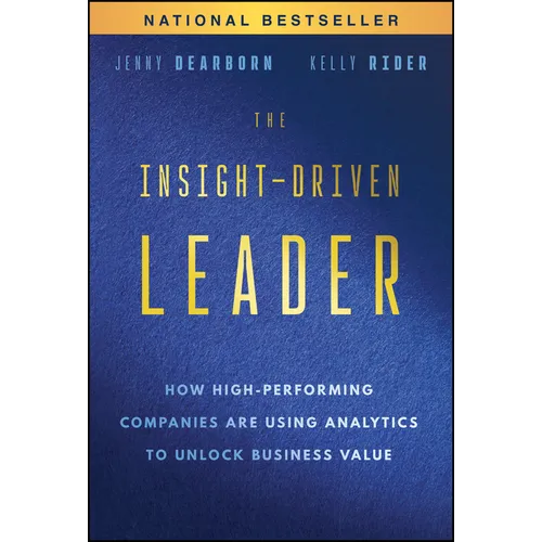 The Insight-Driven Leader: How High-Performing Companies Are Using Analytics to Unlock Business Value