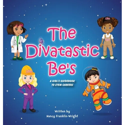 Divatastic Be's A Girl's Guidebook to STEM Careers: A Girl's Guidebook to STEM Careers