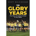 The Glory Years: Oxford United in the 1980s