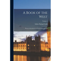 A Book of the West: Being an Introduction to Devon and Cornwall; Volume 1