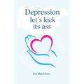 Depression Let's Kick its Ass